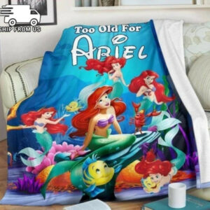 We Are Never Too Old For Ariel Blanket